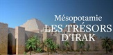 Mésopotamie, la redécouverte des trésors d'Irak / Mesopotamia Rediscovered