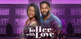 To Her, with Love