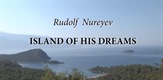 Rudolf Nureyev. Island of His Dreams