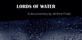 LORDS OF WATER / LES BARONS DE L'EAU