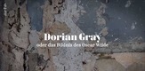 Dorian Gray, un portrait d'Oscar Wilde / Das Bildnis des Oscar Wilde