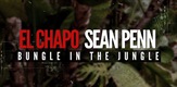 El Chapo i Sean Penn: Zbrka u džungli