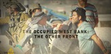 The occupied West Bank: The Other Front