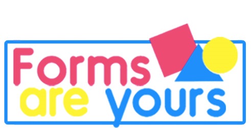 Forms Are Yours!