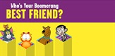 Boomerang's Best Friends