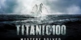 Titanik: Razrešenje misterije stare sto godina