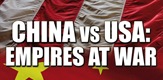 China vs. USA: Empires at War