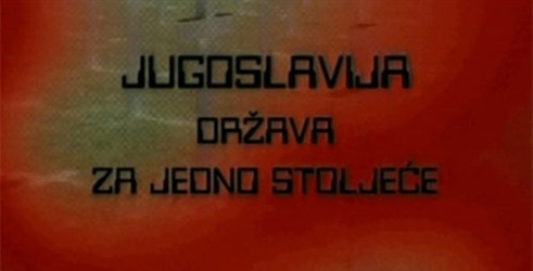 Jugoslavija - država za jedno stoljeće