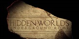 Hidden Worlds: Underground Rome