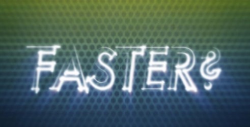 Faster