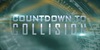 Countdown to Collision