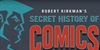 Robert Kirkman's Secret History of Comics
