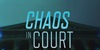 Chaos In Court