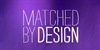 Matched By Design