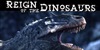 Reign of the Dinosaurs