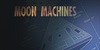 Moon Machines