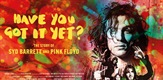 Have You Got It Yet? - Priča o Sydu Barretu i Pink Floydu