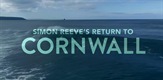 Simon Reeve's Return to Cornwall