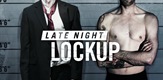 Late Night Lockup
