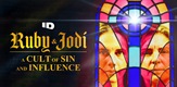 Ruby & Jodi: A Cult of Sin and Influence