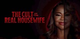 The Cult of the Real Housewife