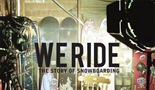 We Ride - The Story Of Snowboarding