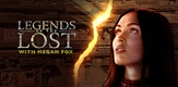 Izgubljene legende s Megan Fox