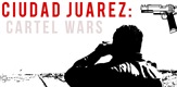 Ciudad Juarez: Cartel Wars