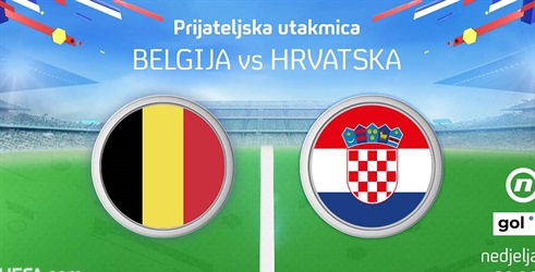 Prijateljska utakmica: Belgija - Hrvatska