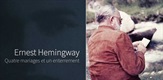 Ernest Hemingway, quatre mariages et un enterrement / Ernest Hemingway: 4 Weddings and a Funeral