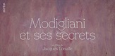 Modigliani et ses secrets / Modigliani and His Secrets