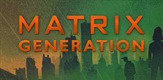 The Matrix: Generation / Matrix: Génération