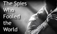 Špijuni koji su zavarali svijet