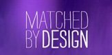 Matched By Design
