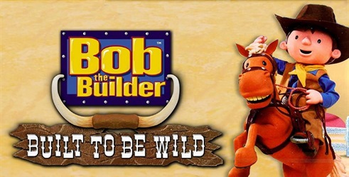Bob The Builder: Built To Be Wild