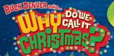 Buck Denver Asks "Why Do We Call It Christmas?"
