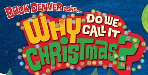 Buck Denver Asks "Why Do We Call It Christmas?"