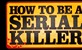 Kako postati serijski ubojica