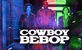 Stigao trailer za "Cowboy Bebop"